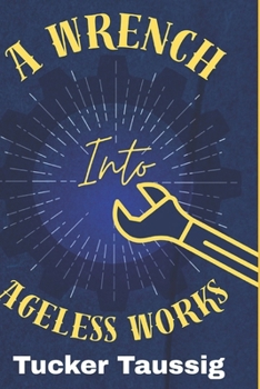 Paperback A Wrench Into Ageless Works Book