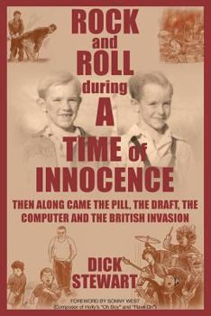 Paperback Rock & Roll During a Time of Innocence: Then Along Came the Pill, the Draft, the Computer and the British Invasion Book