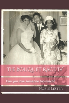 Paperback The Bouquet Race IV: Can you love someone too much? Book