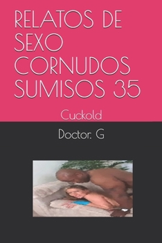 Paperback Relatos de Sexo Cornudos Sumisos 35: Cuckold [Spanish] Book