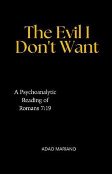 Paperback The Evil I Don't Want: A Psychoanalytic Reading of Romans 7:19 [Portuguese] Book