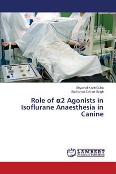 Paperback Role of α2 Agonists in Isoflurane Anaesthesia in Canine Book