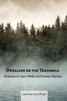 Paperback Dwelling on the Threshold: Reflections of a Spirit-Worker and Devotional Polytheist Book