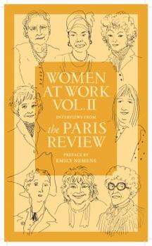 Women at Work, Volume II: Interviews from the Paris Review - Book  of the Women at Work