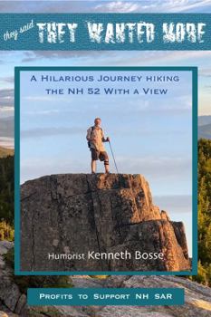 Paperback They Said They Wanted More: A Hilarious Journey Hiking the NH 52 With a View Book