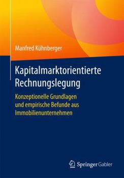 Paperback Kapitalmarktorientierte Rechnungslegung: Konzeptionelle Grundlagen Und Empirische Befunde Aus Immobilienunternehmen [German] Book
