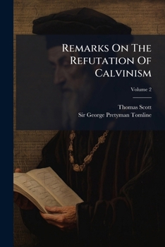 Paperback Remarks On The Refutation Of Calvinism; Volume 2 Book