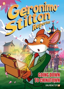 Geronimo Stilton Reporter #7: Going Down to Chinatown - Book #7 of the Geronimo Stilton Reporter