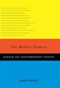Hardcover The Modern Element: Essays on Contemporary Poetry Book