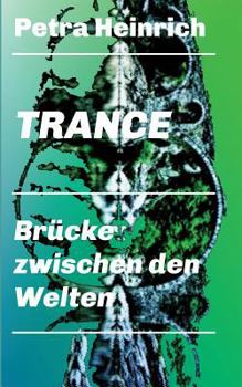 Paperback Trance - Brücke zwischen den Welten: Ein unverzichtbares Lehr- und Übungsbuch für die Arbeit mit der therapeutischen Trance. [German] Book