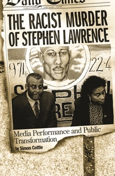 Hardcover The Racist Murder of Stephen Lawrence: Media Performance and Public Transformation Book