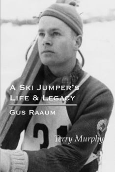 Paperback A Ski Jumper's Life & Legacy - Gus Raaum Book