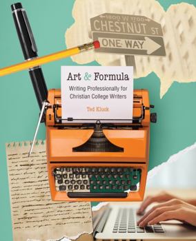 Spiral-bound Art AND Formula: Writing Professionally for Christian College Writers Book