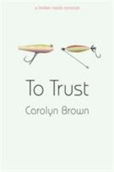 To Trust - Book #1 of the Broken Roads