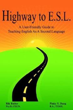 Paperback Highway to E.S.L.: A User-Friendly Guide to Teaching English as a Second Language Book