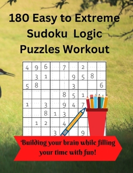 180 Easy to Extreme Sudoku Logic Puzzles Workout: With 1 Puzzle per Page and an Answer Key B0CNP1GYFT Book Cover