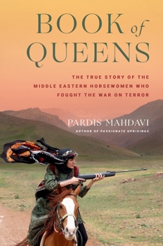 Hardcover Book of Queens: The True Story of the Middle Eastern Horsewomen Who Fought the War on Terror Book