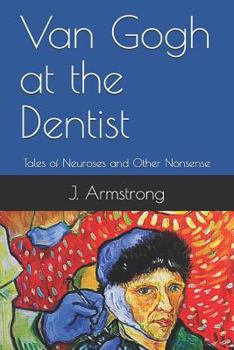 Paperback Van Gogh at the Dentist: Tales of Neuroses and Other Nonsense Book