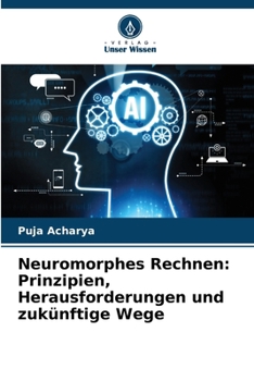 Neuromorphes Rechnen: Prinzipien, Herausforderungen und zukünftige Wege