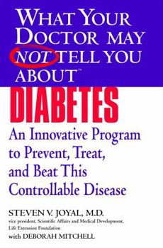 Paperback What Your Doctor May Not Tell You about (Tm): Diabetes: An Innovative Program to Prevent, Treat, and Beat This Controllable Disease Book