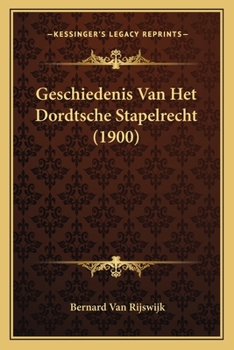 Paperback Geschiedenis Van Het Dordtsche Stapelrecht (1900) [Chinese] Book