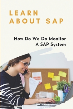 Paperback Learn About SAP: How Do We Do Monitor A SAP System: Understand Sap System Architecture Book