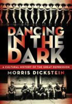 Hardcover Dancing in the Dark: A Cultural History of the Great Depression Book