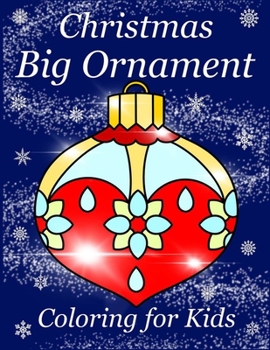 Paperback Christmas Big Ornament - Coloring for Kids: Simple and Easy Design for Children: Beautiful patterned ornaments to color for Ages 4-8 Book