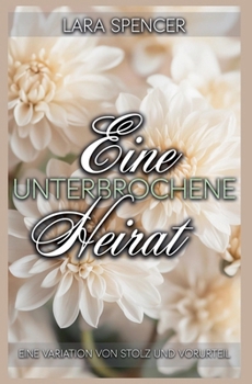 Paperback Eine unterbrochene Heirat: Eine Variation von Stolz und Vorurteil [German] Book