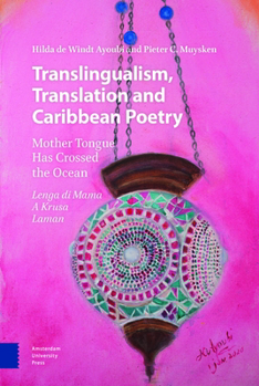 Hardcover Translingualism, Translation and Caribbean Poetry: Mother Tongue Has Crossed the Ocean Book