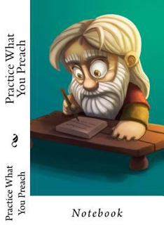 Paperback Practice What You Preach: Notebook Book