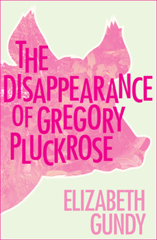 Paperback The Disappearance of Gregory Pluckrose Book