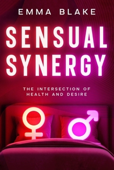 Paperback Sensual Synergy: The Intersection of Health and Desire Book