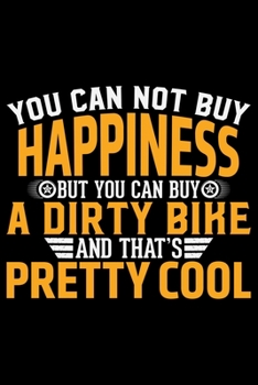 You Can Not Buy Happiness But You Can Buy A Dirty Bike: ATV Four Wheeling Journal Notebook - ATV Rider Gift - ATV Lover - Four Wheeler - Off Road ... Owner Gift - Gift for Him - Mudding Journal.