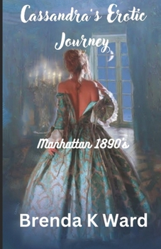 Paperback Cassandra's Erotic Journey: Manhattan 1890's Book