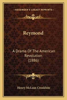Paperback Reymond: A Drama Of The American Revolution (1886) Book