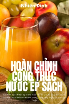 Paperback Hoàn ChỈnh Công ThỨc NƯỚc Ép Sách [Vietnamese] Book