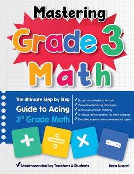Paperback Mastering Grade 3 Math: The Ultimate Step by Step Guide to Acing 3rd Grade Math Book