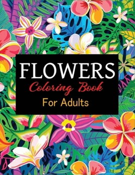 Paperback Flowers Coloring Book for Adults: An Adult Coloring Book Featuring 45+ Beautiful Stained Glass Flower Designs for Stress Relief and Relaxation Book