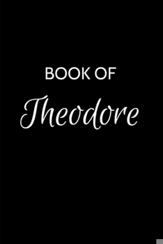 Paperback Book of Theodore: Theodore Journal - A Gratitude Journal Notebook for Men Boys Fathers and Sons with the name Theodore - Handsome Elegan Book