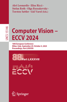 Computer Vision – ECCV 2024: 18th European Conference, Milan, Italy, September 29–October 4, 2024, Proceedings, Part LXXXVIII (Lecture Notes in Computer Science, 15146)