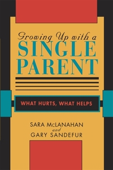 Paperback Growing Up with a Single Parent: What Hurts, What Helps Book