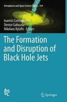 Paperback The Formation and Disruption of Black Hole Jets Book