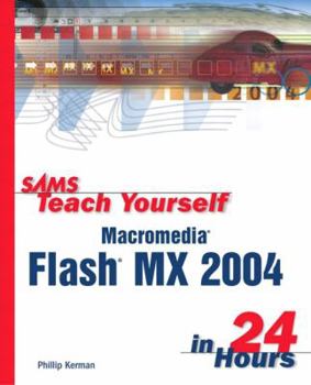 Sams Teach Yourself Macromedia Flash MX 2004 in 24 Hours - Book  of the Sams Teach Yourself Series