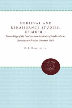 Medieval and Renaissance Studies, Number 1: Proceedings of the Southeastern Institute of Medieval and Renaissance Studies, Summer 1965