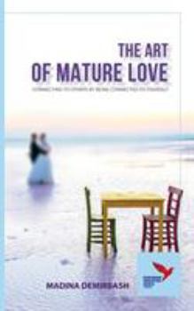 Paperback The Art of Mature Love: Connecting to Others by Being Connected to Yourself Book