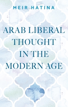 Hardcover Arab Liberal Thought in the Modern Age Book