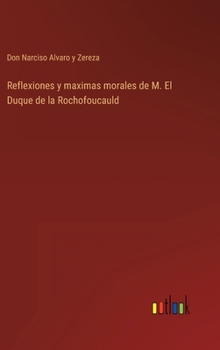 Hardcover Reflexiones y maximas morales de M. El Duque de la Rochofoucauld [Spanish] Book