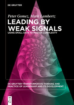 Paperback Leading by Weak Signals: Using Small Data to Master Complexity Book