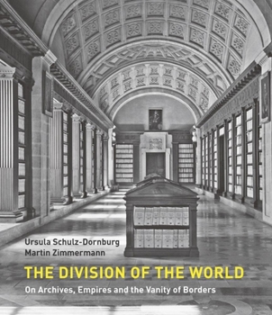 Paperback The Division of the World: On Archives, Empires and the Vanity of Borders Book